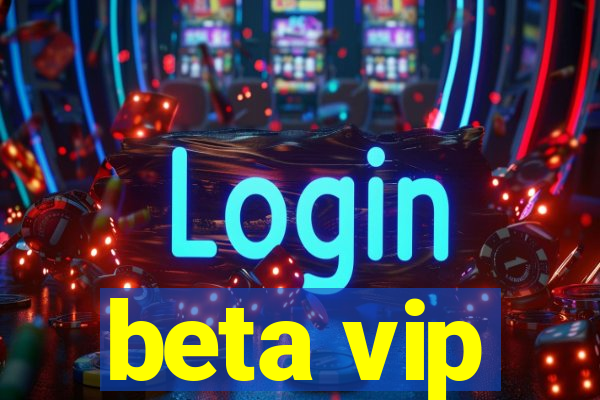 beta vip